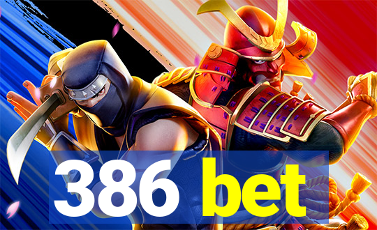 386 bet